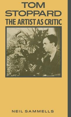Tom Stoppard: The Artist as Critic by Sammells, N.