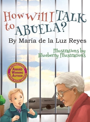 How Will I Talk to Abuela? by Reyes, María de la Luz