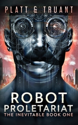 Robot Proletariat by Platt, Sean
