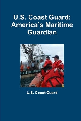 U.S. Coast Guard: America's Maritime Guardian by Coast Guard, U. S.