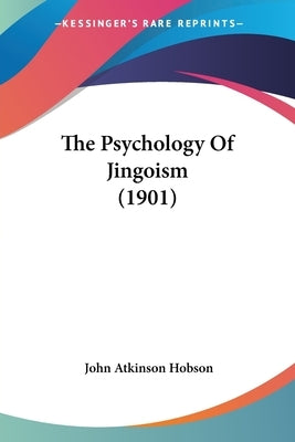 The Psychology Of Jingoism (1901) by Hobson, John Atkinson
