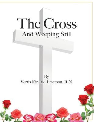 The Cross and Weeping Still by Kincaid Jimerson, Vertis