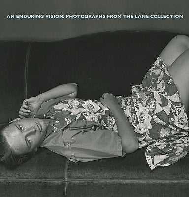 An Enduring Vision: Photographs from the Lane Collection by Rexer, Lyle