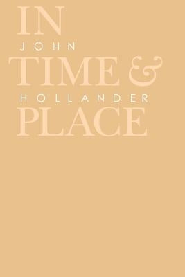In Time and Place by Hollander, John