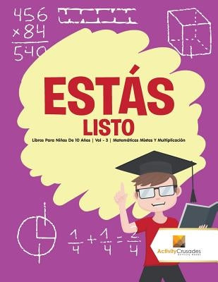 Estás listo: Libros Para Niños De 10 Años Vol - 3 Matemáticas Mixtas Y Multiplicación by Activity Crusades