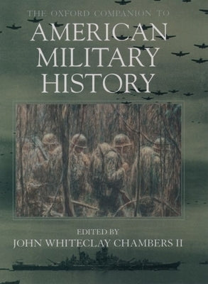 The Oxford Companion to American Military History by Chambers, John Whiteclay