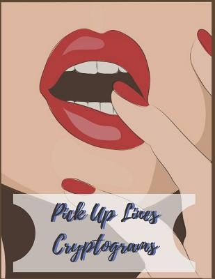 Pick Up Lines Cryptograms: 100 Flirting, Funny, Pick Up Line Cryptograms For Doctors, Nurses, and Anyone by Exerciseyour, Noodle