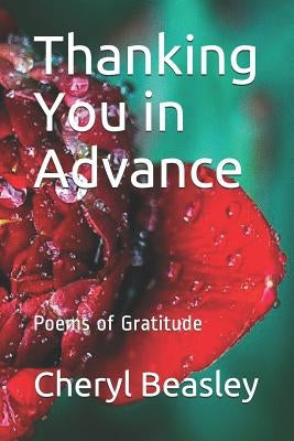 Thanking You in Advance: Poems of Gratitude by Beasley, Cheryl