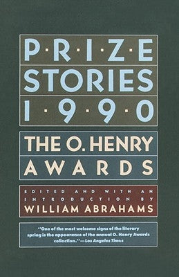 Prize Stories 1990: The O. Henry Awards by Abrahams, William