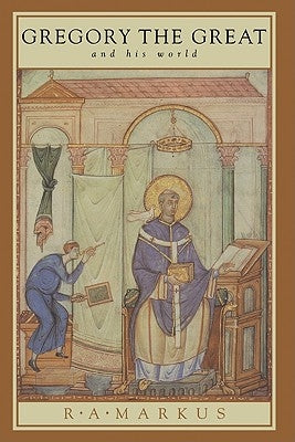 Gregory the Great and His World by Markus, R. a.