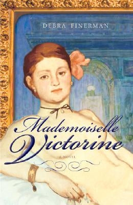 Mademoiselle Victorine by Finerman, Debra