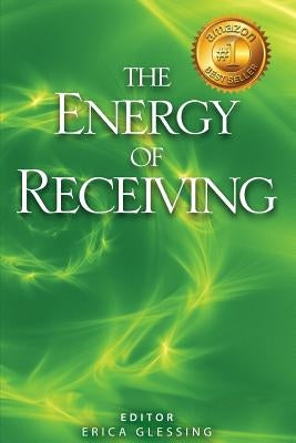 The Energy of Receiving by Glessing, Erica