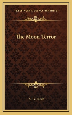 The Moon Terror by Birch, A. G.