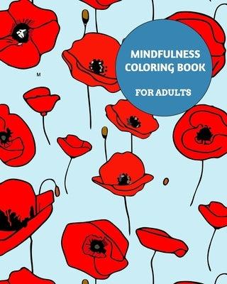 Mindfulness Coloring Book For Adults: Adult Coloring Book With Stress Relieving Designs: Loss Of Anxiety, Relaxion, Meditation by Press, Mandala Printing