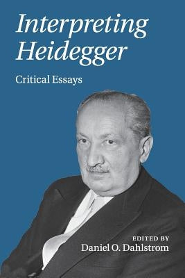 Interpreting Heidegger: Critical Essays by Dahlstrom, Daniel O.