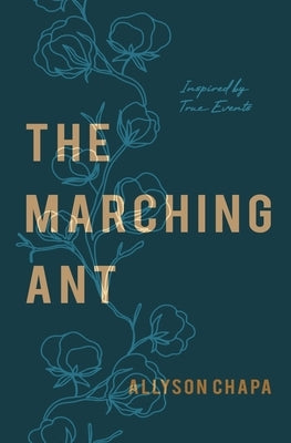 The Marching Ant: A Novel Inspired By True Events by Chapa, Allyson