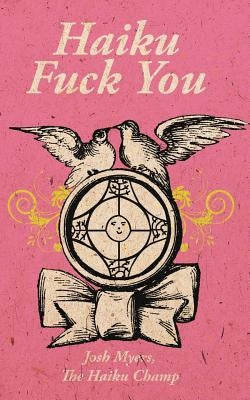 Haiku Fuck You by Myers, Josh