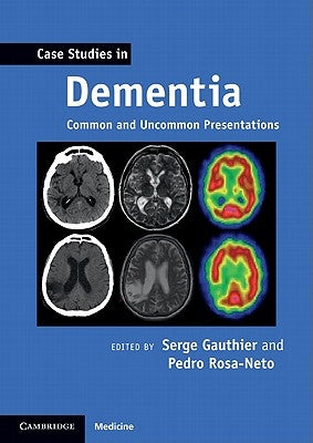 Case Studies in Dementia: Volume 1: Common and Uncommon Presentations by Gauthier, Serge