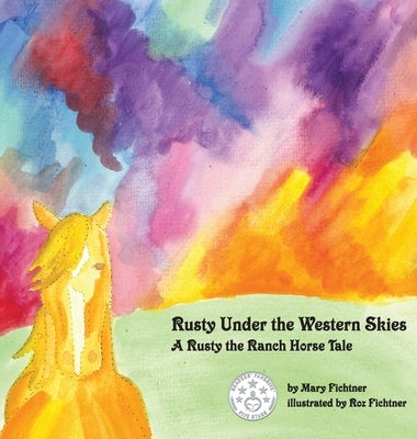 Rusty Under the Western Skies: A Rusty the Ranch Horse Tale by Fichtner, Mary