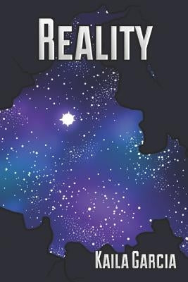 Reality by Garcia, Kaila