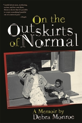 On the Outskirts of Normal: Forging a Family Against the Grain by Monroe, Debra