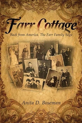 Farr Cottage: Back from America. The Farr Family Saga by Boseman, Anita D.