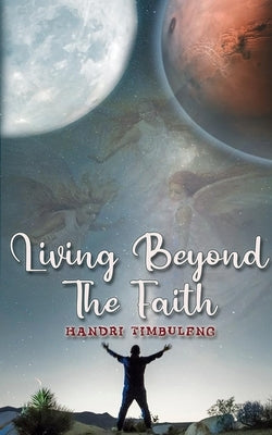 Living Beyond The Faith by Timbuleng, Handri