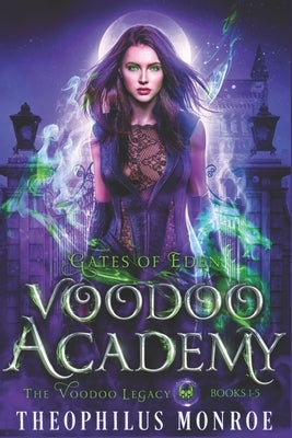 Voodoo Academy - The COMPLETE series: An Urban Fantasy Adventure by Monroe, Theophilus