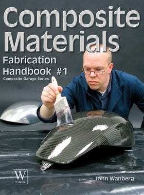 Composite Materials: Fabrication Handbook #1 by Wanberg, John