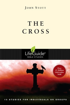 The Cross: 13 Studies for Individuals or Groups by Stott, John