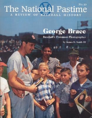 The National Pastime, Volume 23: A Review of Baseball History by Society for American Baseball Research (
