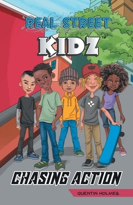 Real Street Kidz: Chasing Action (multicultural book series for preteens 7-to-12-years old) by Holmes, Quentin