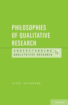 Philosophies of Qualitative Research by Brinkmann, Svend