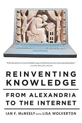 Reinventing Knowledge: From Alexandria to the Internet by McNeely, Ian F.