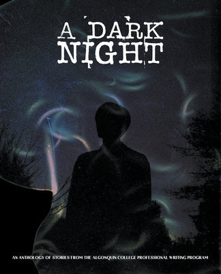 A Dark Night by Program, Algonquin College's Professi