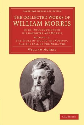 The Collected Works of William Morris: With Introductions by His Daughter May Morris by Morris, William