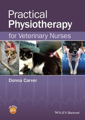 Practical Physiotherapy for Veterinary Nurses by Carver, Donna