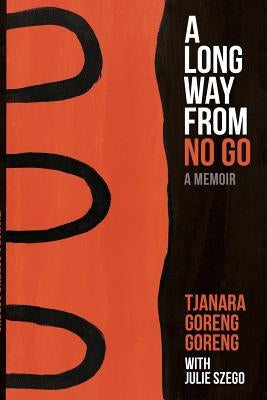 A Long Way from No Go by Goreng Goreng, Tjanara