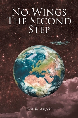 No Wings: The Second Step by Angell, Ken E.
