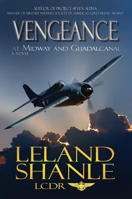 Vengeance; At Midway and Guadalcanal by Shanle, Leland Charles