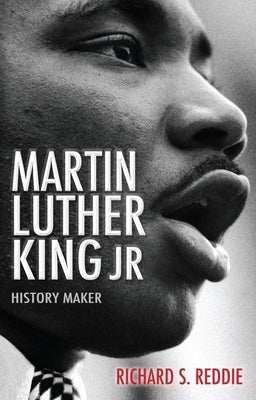 Martin Luther King Jr: History Maker by Reddie, Richard