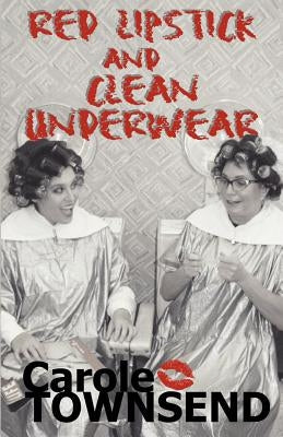 Red Lipstick and Clean Underwear by Townsend, Carole