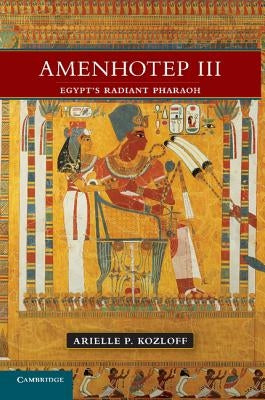 Amenhotep III by Kozloff, Arielle P.