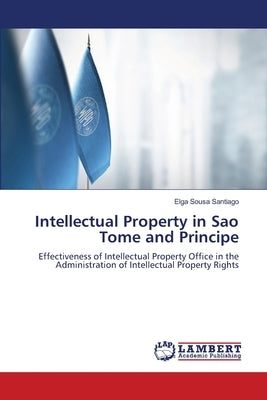 Intellectual Property in Sao Tome and Principe by Santiago, Elga Sousa