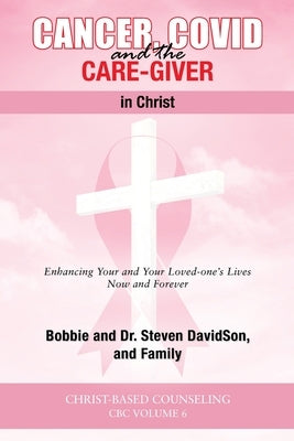 Cancer, Covid and the Care-Giver in Christ by Davidson, Steven