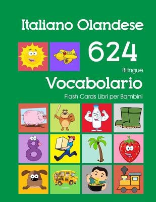 Italiano Olandese 624 Bilingue Vocabolario Flash Cards Libri per Bambini: Italian Dutch dizionario flashcards elementerre bambino by Zingarelli, Violetta