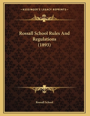 Rossall School Rules And Regulations (1893) by Rossall School