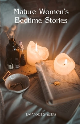 Mature Women's Bedtime Stories by Shields, Violet