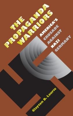 Propaganda Warriors by Laurie, Clayton D.