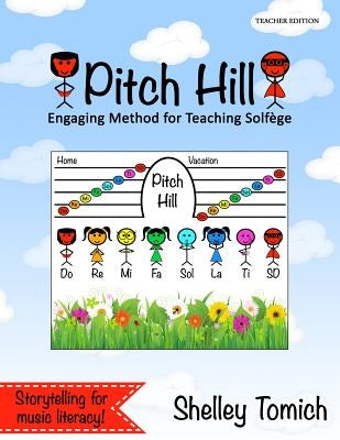 Pitch Hill: Engaging Method for Teaching Solfege by Tomich, Shelley